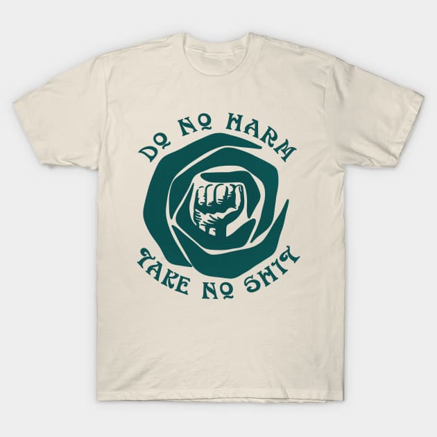 Do No Harm Take No Sht T-Shirt by Slightly Unhinged